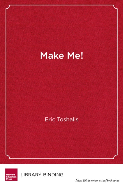 Book cover of: Make Me!. By: Eric Toshalis