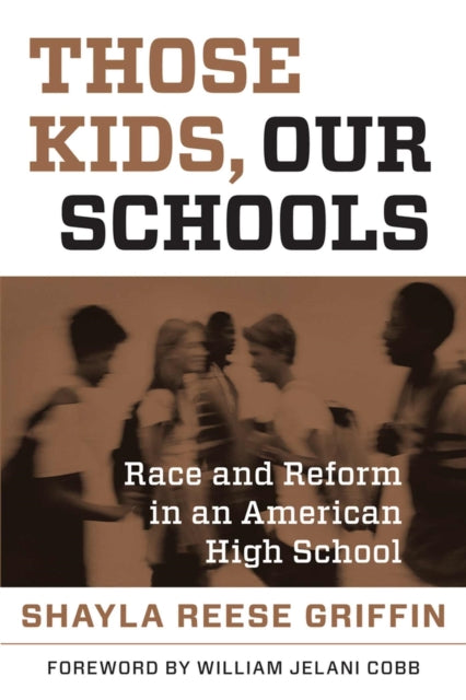 Book cover of: Those Kids, Our Schools. By: Shayla Reese Griffin