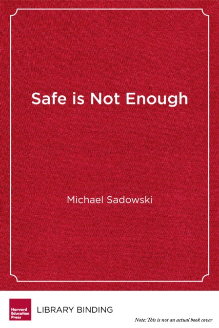 Book cover of: Safe Is Not Enough. By: Michael Sadowski