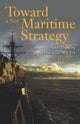 Book cover of: Toward a New Maritime Strategy. By: Peter D. Haynes