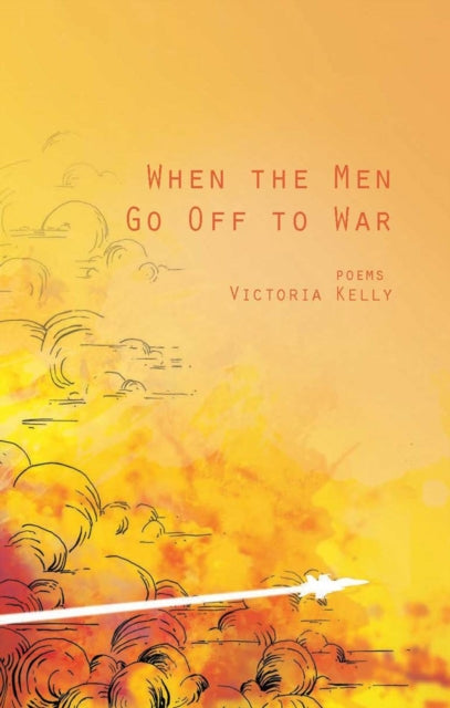 Book cover of: When the Men Go Off to War. By: Victoria Kelly