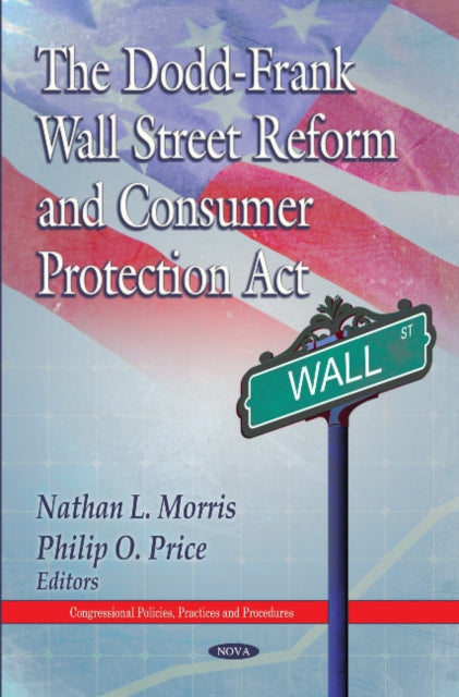 Book cover of: Dodd-Frank Wall Street Reform & Consumer Protection Act. By: Nathan L. Morris