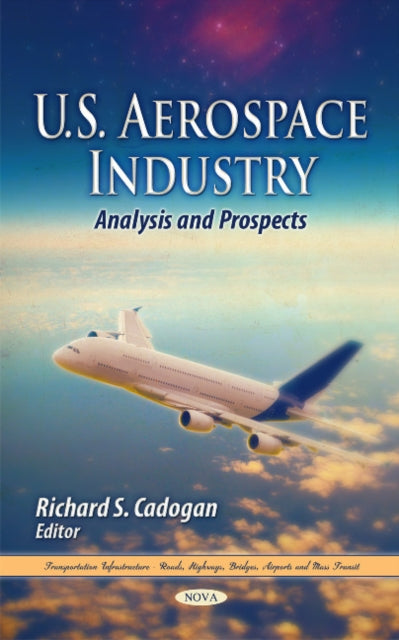 Book cover of: U.S. Aerospace Industry. By: Richard S. Cadogan
