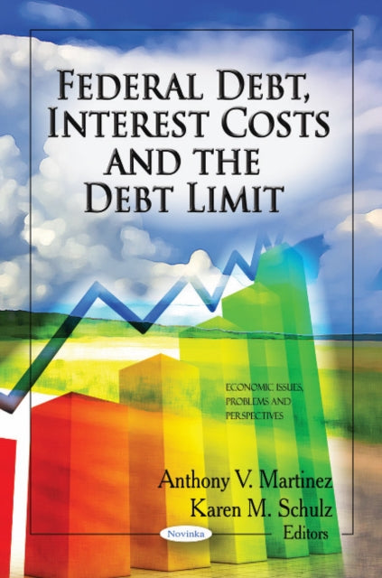 Book cover of: Federal Debt, Interest Costs & the Debt Limit. By: Anthony V. Martinez