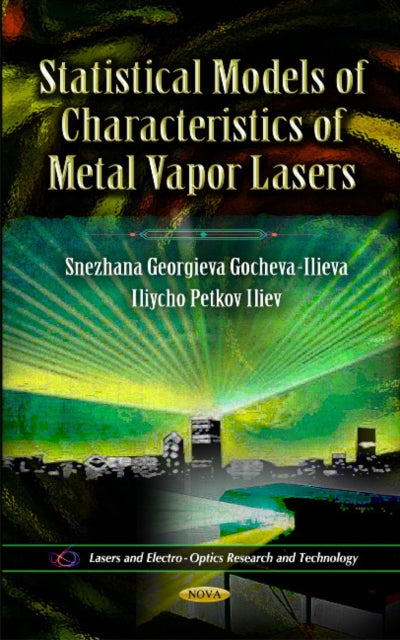 Book cover of: Statistical Models of Characteristics of Metal Vapor Lasers. By: Snezhana Georgieva Gocheva-Ilieva