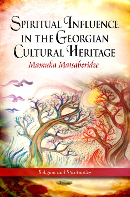 Book cover of: Spiritual Influence in the Georgian Cultural Heritage. By: Mamuka Matsaberidze