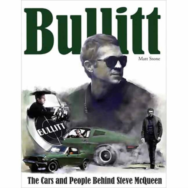 Book cover of: Bullitt: The Cars and People Behind Steve McQueen. By: Matt Stone