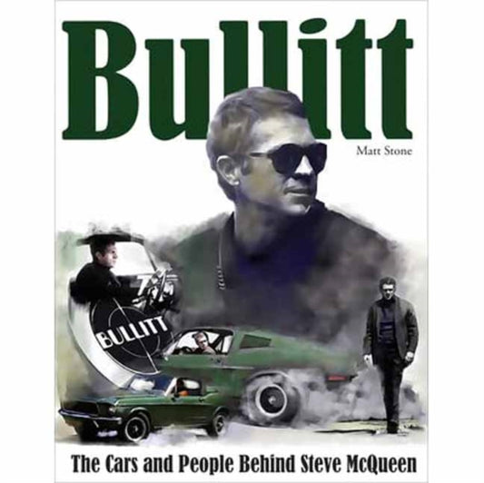 Book cover of: Bullitt: The Cars and People Behind Steve McQueen. By: Matt Stone