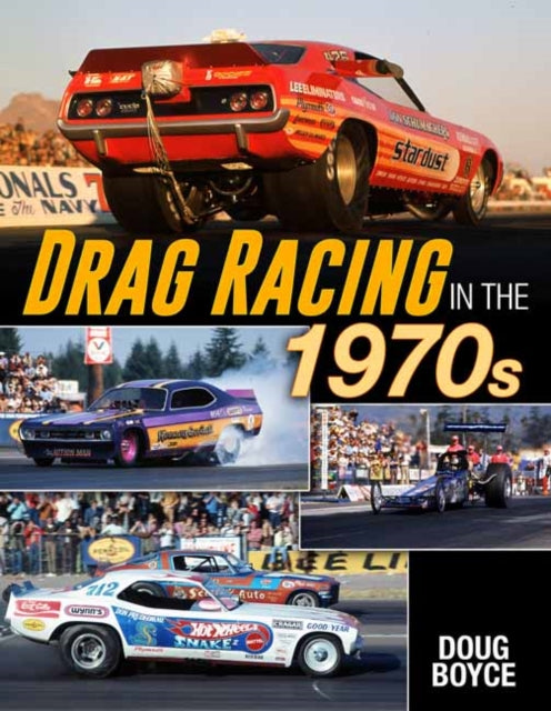 Book cover of: Drag Racing in the 1970s. By: Doug Boyce