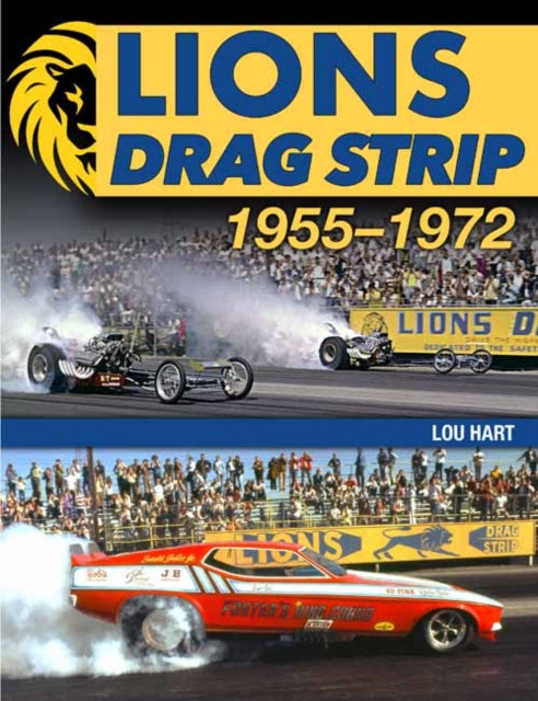 Book cover of: Lions Drag Strip: 1955-1972. By: Lou Hart