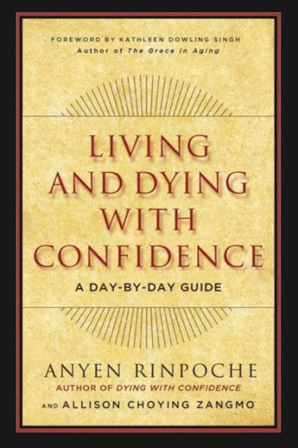 Book cover of: Living and Dying with Confidence. By: Anyen Rinpoche