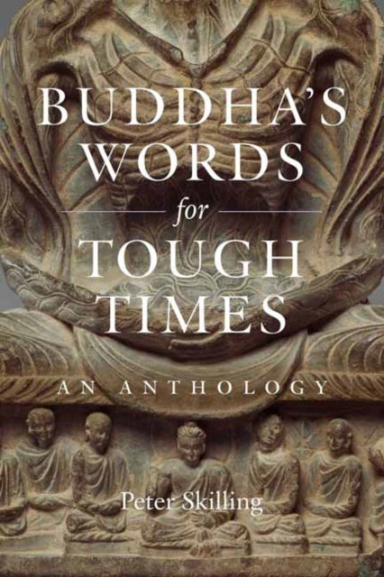 Book cover of: Buddha's Words for Tough Times. By: Peter Skilling