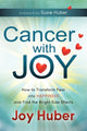 Book cover of: Cancer with Joy. By: Joy Huber