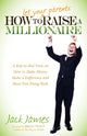 Book cover of: How to Let Your Parents Raise a Millionaire