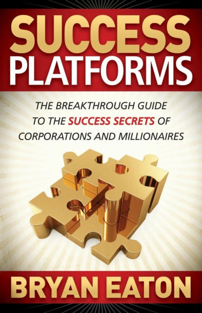 Book cover of: Success Platforms. By: Bryan Eaton