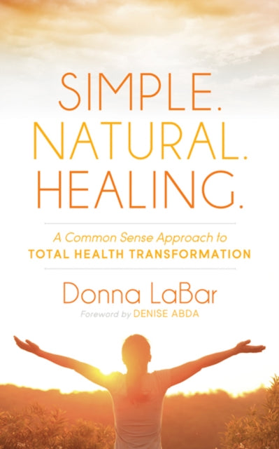 Book cover of: Simple. Natural. Healing.. By: Donna LaBar