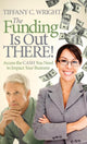 Book cover of: Funding Is Out There!. By: Tiffany C. Wright