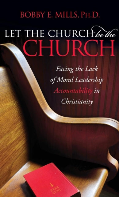 Book cover of: Let the Church be the Church. By: Bobby E. Mills