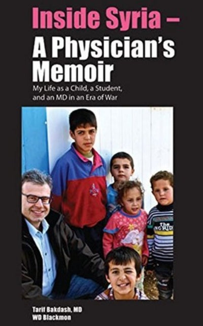 Book cover of: Inside Syria -- A Physician's Memoir. By: Tarif Bakdash