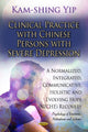 Book cover of: Clinical Practice with Chinese Persons with Severe Depression. By: Kam-Shing Yip