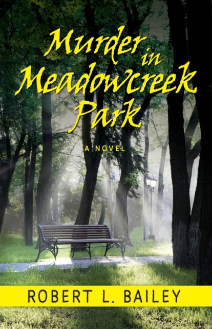 Book cover of: Murder in Meadowcreek Park, A Novel