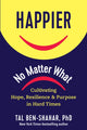 Book cover of: Happier, No Matter What. By: Tal Ben-Shahar PhD