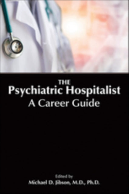 Book cover of: Psychiatric Hospitalist. By: Michael D. Jibson