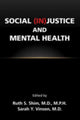 Book cover of: Social (In)Justice and Mental Health. By: Ruth S. Shim