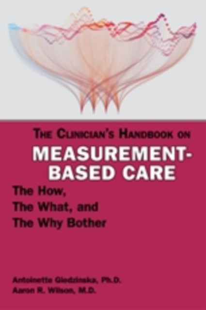Book cover of: Clinician's Handbook on Measurement-Based Care. By: Antoinette Giedzinska