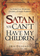 Book cover of: Satan, You Can't Have My Children