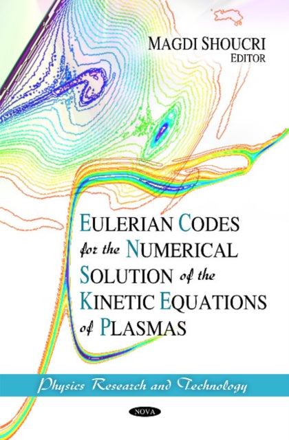 Book cover of: Eulerian Codes for the Numerical Solution of the Kinetic Equations of Plasmas. By: Magdi Mounir Shoucri
