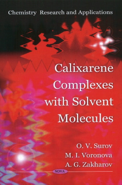 Book cover of: Calixarene Complexes with Solvent Molecules. By: O. V. Surov