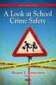 Book cover of: Look at School Crime Safety. By: Maegan E. Hauserman