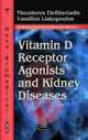 Book cover of: Vitamin D Receptor Agonists & Kidney Diseases. By: Theodoros Eleftheriadis