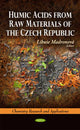 Book cover of: Humic Acids from Raw Materials of the Czech Republic. By: Libuse Madronova