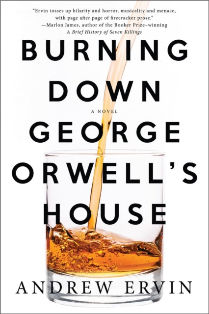 Book cover of: Burning Down George Orwell's House. By: Andrew Ervin