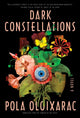 Book cover of: Dark Constellations. By: Pola Oloixarac