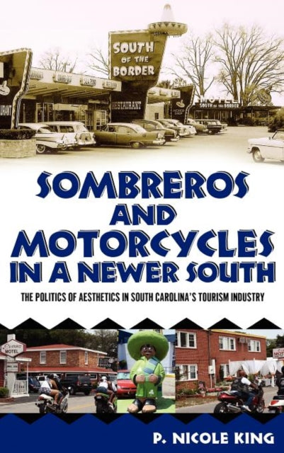 Book cover of: Sombreros and Motorcycles in a Newer South. By: P. Nicole King