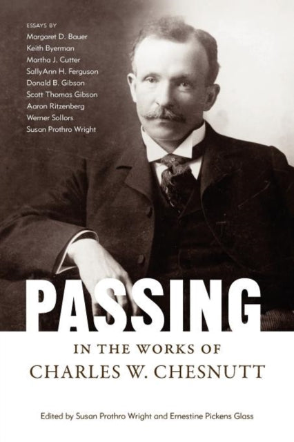 Book cover of: Passing in the Works of Charles W. Chesnutt. By: Susan Prothro Wright