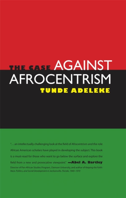 Book cover of: Case Against Afrocentrism. By: Tunde Adeleke