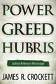 Book cover of: Power, Greed, and Hubris. By: James R. Crockett