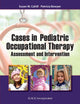 Book cover of: Cases in Pediatric Occupational Therapy. By: Susan M. Cahill PhD  OTR/L  FAOTA