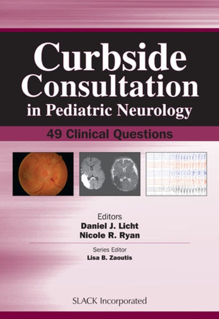 Book cover of: Curbside Consultation in Pediatric Neurology. By: Daniel Licht MD