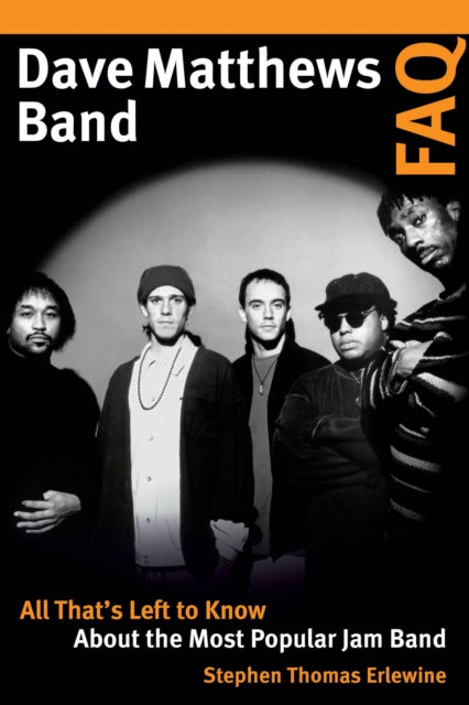 Book cover of: Dave Matthews Band FAQ. By: Stephen Thomas Erlewine