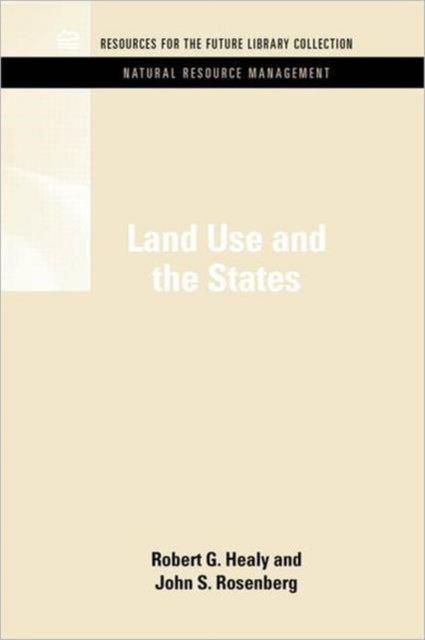 Book cover of: Land Use and the States. By: Robert G. Healy