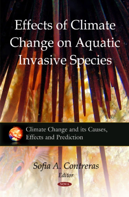 Book cover of: Effects of Climate Change on Aquatic Invasive Species. By: Sofia A. Contreras