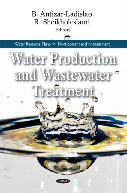 Book cover of: Water Production & Wastewater Treatment. By: B. Antizar-Ladislao