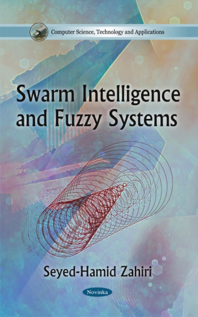Book cover of: Swarm Intelligence & Fuzzy Systems. By: Seyed-hamid Zahiri