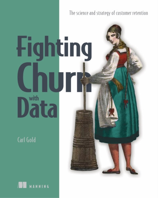 Book cover of: Fighting Churn with Data. By: GOLD, CARL S