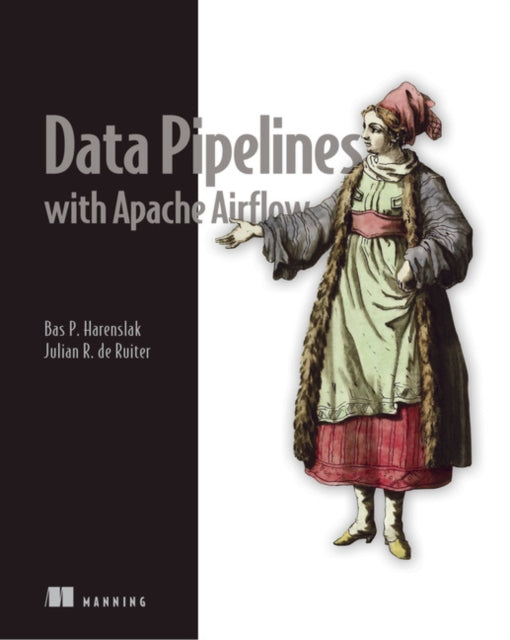 Book cover of: Data Pipelines with Apache Airflow. By: BAS P. HARENSLAK